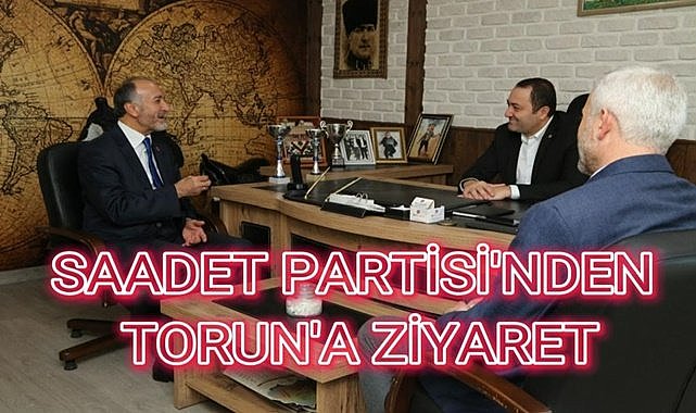 Saadet Partisi&#039;nden Torun&#039;a ziyaret