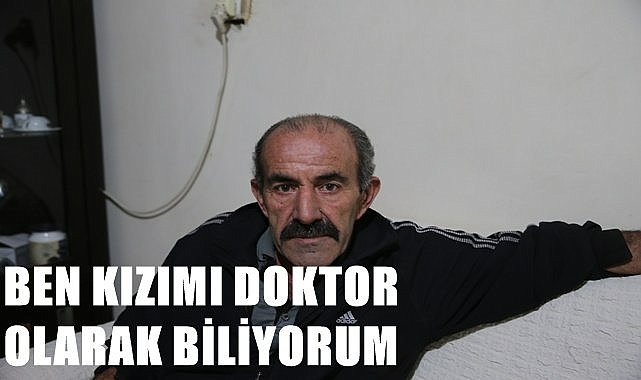 "Sahte Doktorun" babası konuştu
