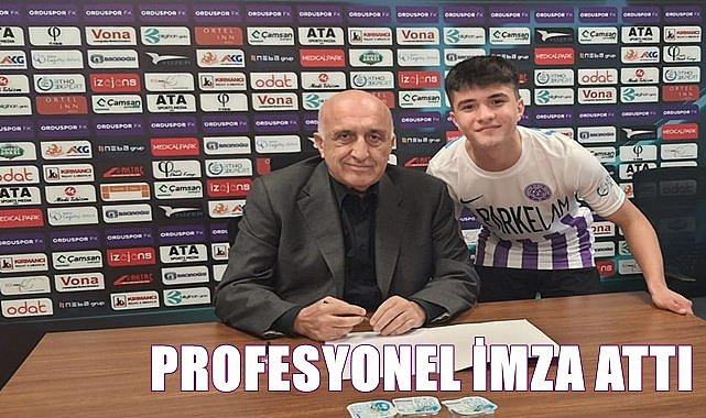 52 Orduspor Fırat Yıldırım&#039;a profesyonel imza attırdı