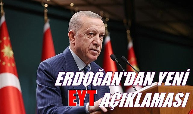 Erdoğan&#039;dan yeni EYT açıklaması