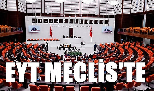 EYT Meclis Başkanlığına sunuldu