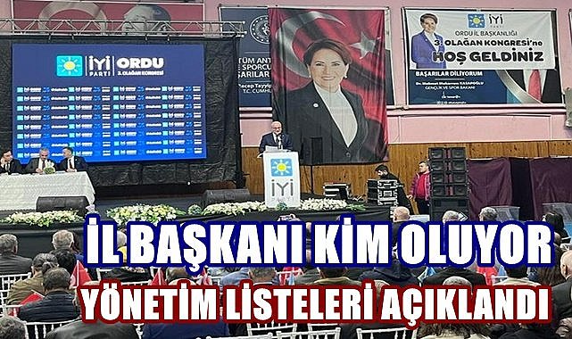 İYİ Parti Ordu İl Başkanlığı için 3 adayın yönetim listesi açıklandı
