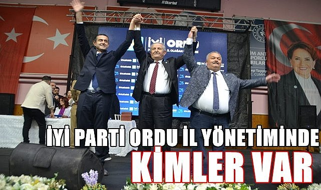 İYİ Parti Ordu İl Yönetiminde kimler var?