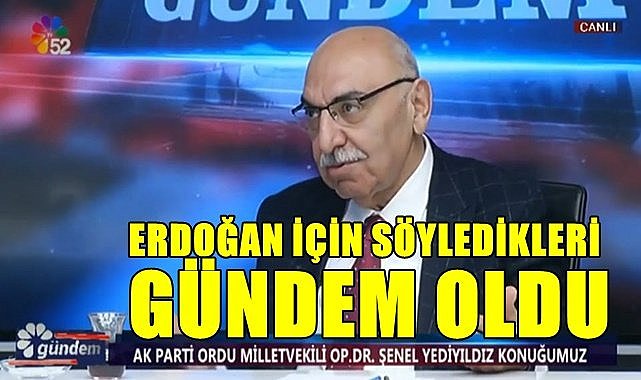 Milletvekili Yediyıldız&#039;ın Cumhurbaşkanı Erdoğan için söyledikleri gündem oldu