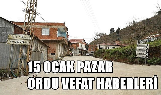 Ordu 15 Ocak Pazar vefat haberleri