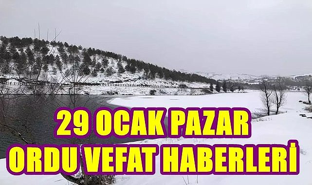 Ordu 29 Ocak Pazar vefat  haberleri