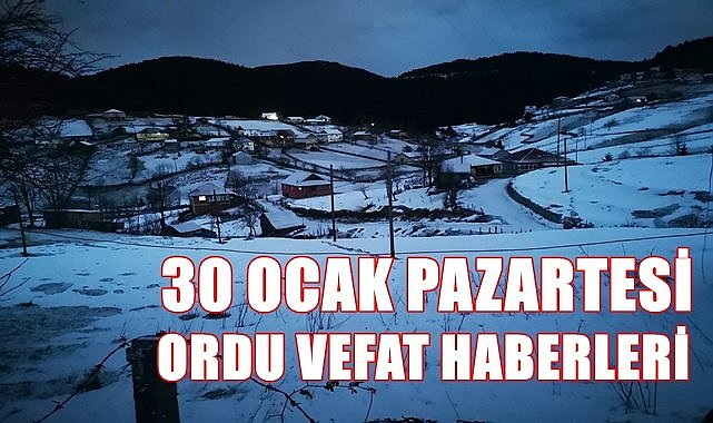 Ordu 30 Ocak Pazartesi vefat haberleri