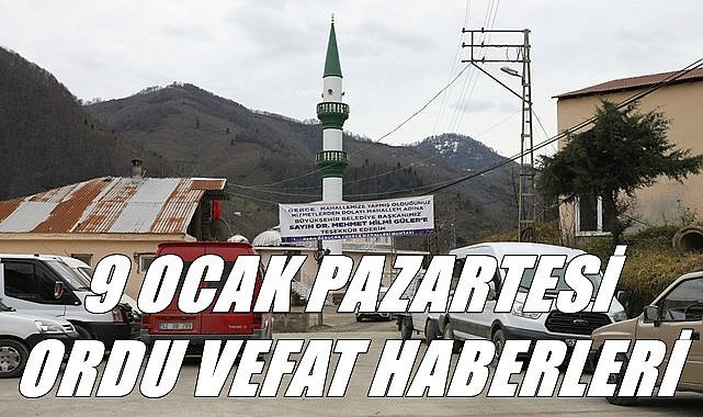 Ordu 9 Ocak Pazartesi vefat haberleri