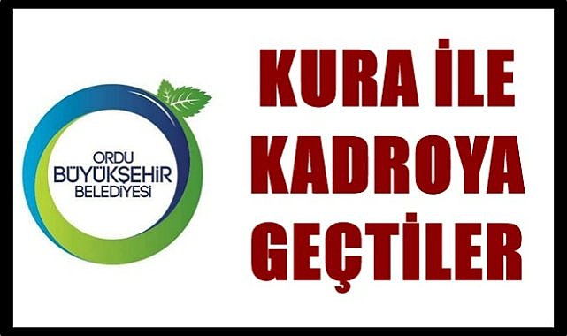 Ordu Büyükşehir&#039;de 369 sözleşmeli kura ile kadroya geçti