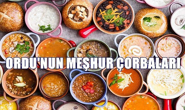 Ordu&#039;nun meşhur çorbaları