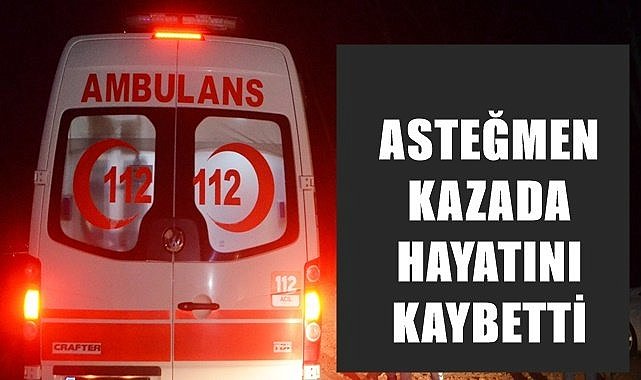 Asteğmen kazada hayatını kaybetti