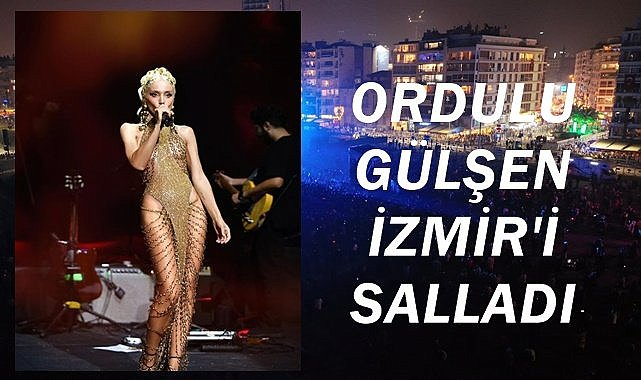 Ordulu Gülşen İzmir'i salladı!