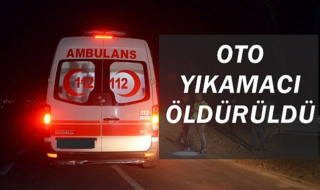 Oto yıkamacı kavgada hayatını kaybetti