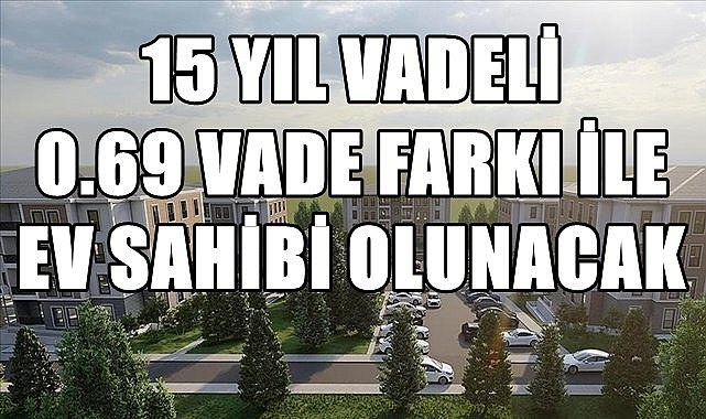 &quot;Yeni Evim Kampanyası&quot;nda başvurular başlıyor