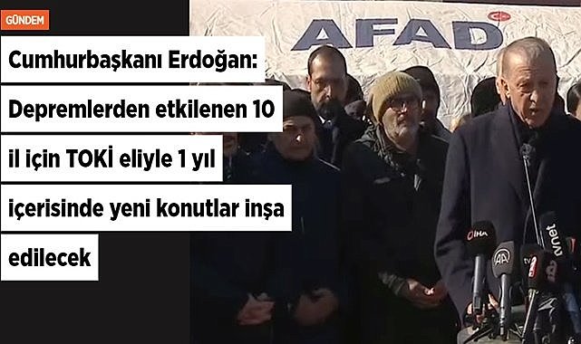 Deprem bölgesinde TOKİ 1 yılda konutlar yapacak