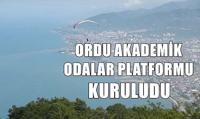Ordu Akademik Odalar Platformu  kuruldu