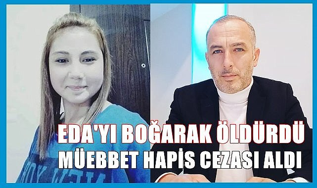 Ordu&#039;da Eda&#039;nın katil zanlısı müebbet hapis cezası aldı