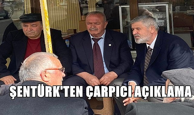 Şentürk'ten çarpıcı açıklama