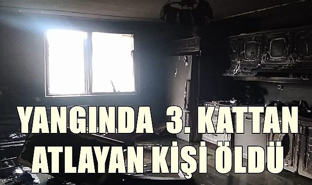 Yangında pencereden atlayan kişi hayatını kaybetti