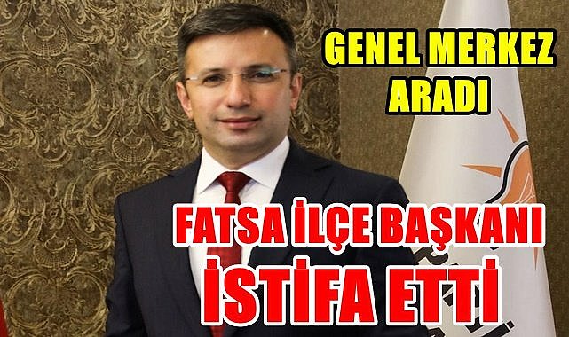 AK Parti Fatsa İlçe Başkanı istifa etti