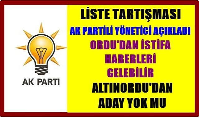AK Parti 'nin Ordu Listesi tartışılıyor