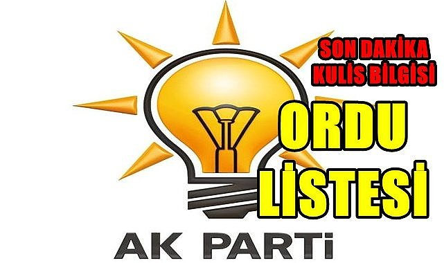 AK Parti Ordu Milletvekili Listesinde kimler var?