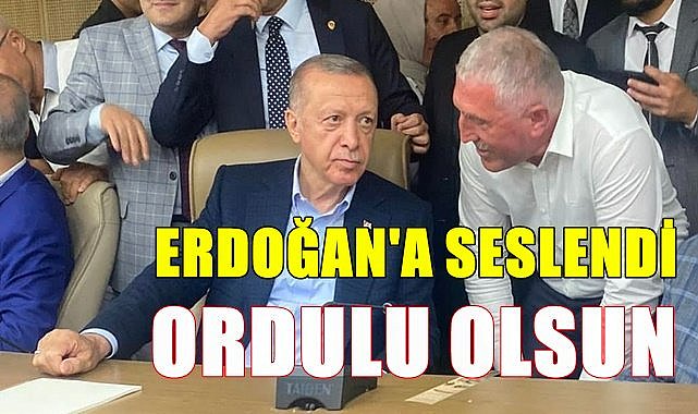 Erdoğan&#039;a seslendi: Ordu&#039;ya Ordulu aday verin
