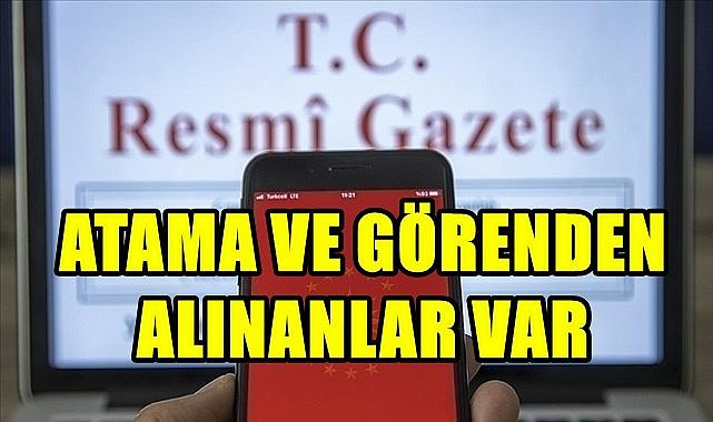 Görevden alınan ve atananlar Resmi Gazete&#039;de