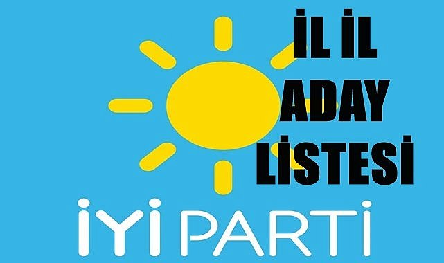 İYİ Parti&#039;nin il il milletvekili aday listesi