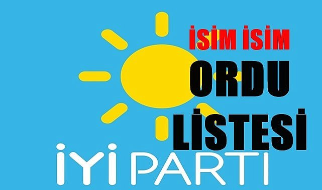 İYİ Parti Ordu Milletvekili Listesi açıklandı