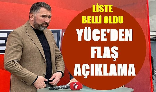 Liste açıklandı; Yüce&#039;den flaş yorum