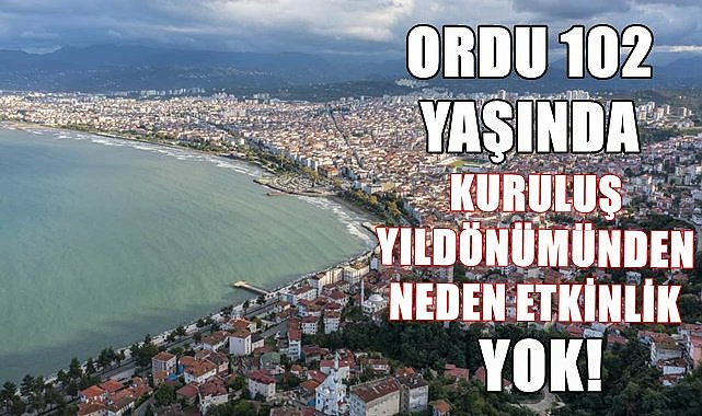 Ordu 102 yaşında