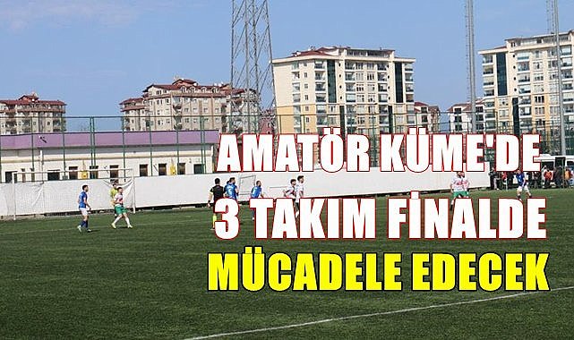 Ordu'da 3 takım finallerde mücadele edecek
