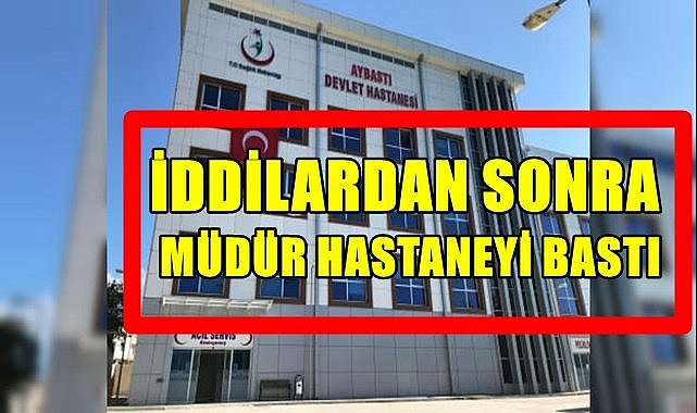 Sağlık Müdürü Tüzün iddialar üzerine hastaneye baskın düzenledi