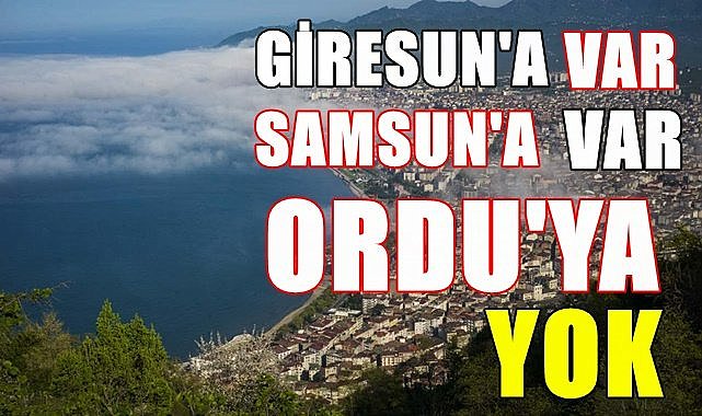 Samsun ve Giresun aldı Ordu boş geçti!