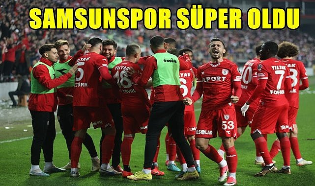 Samsunspor Süper Lig'e yükseldi