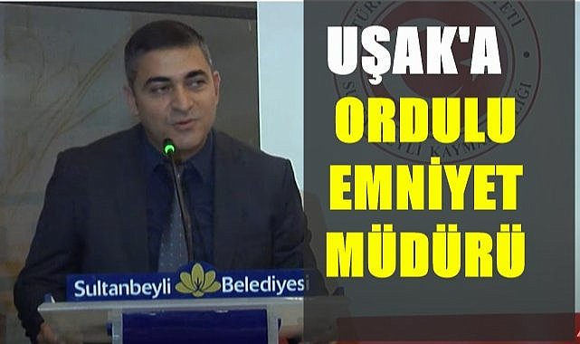 Uşak Emniyet Müdürlüğü'ne Ordulu Ayhan Karaduman atandı