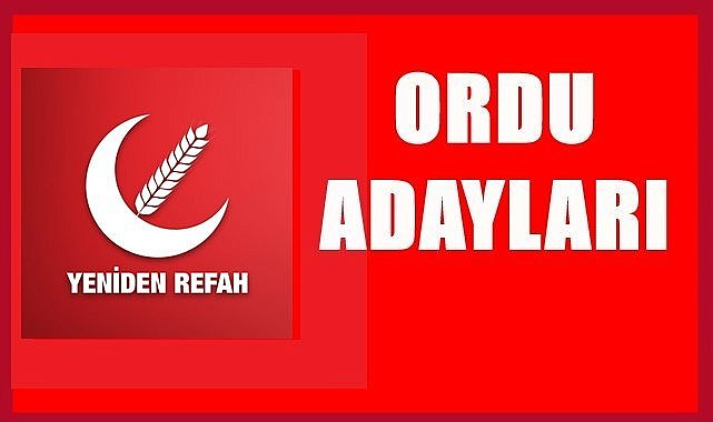 Yeniden Refah Partisi Ordu Milletvekili Adayları