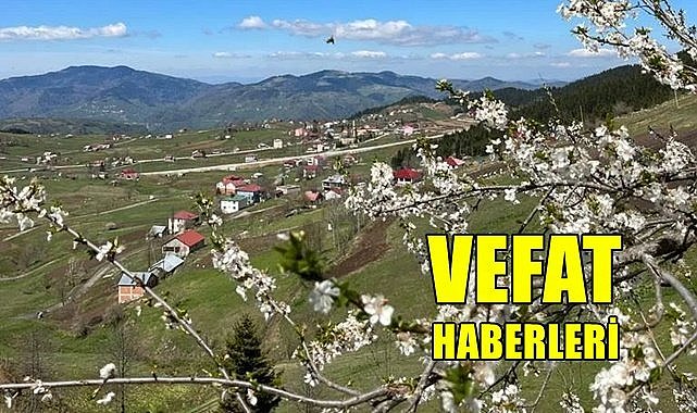 Ordu 7 Mayıs Pazar vefat haberleri