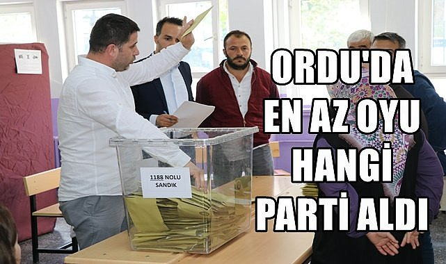Ordu&#039;da en az oyu hangi parti aldı