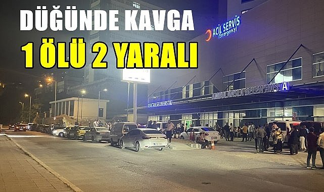 Düğünde kavga ölüme sonuçlandı