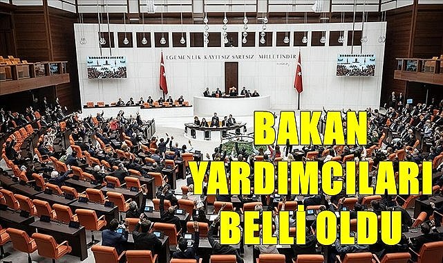 İşte Bakan Yardımcısı olan isimler