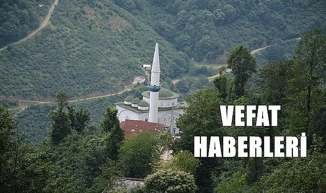 Ordu 23 Haziran Cuma vefat haberleri