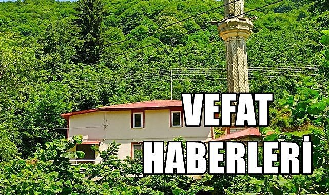Ordu 9 Haziran Cuma vefat haberleri