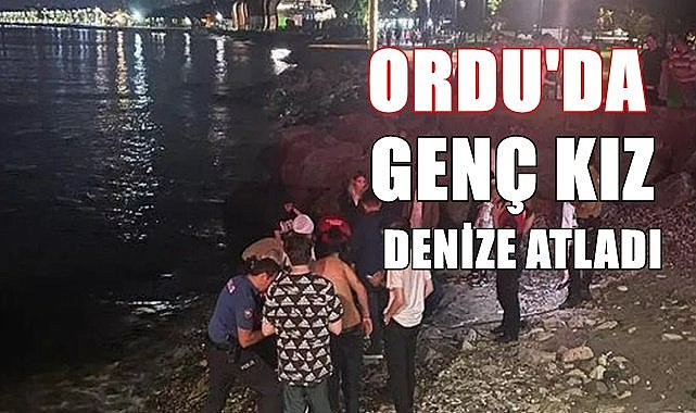 Ordu'da genç kız kendini denize attı