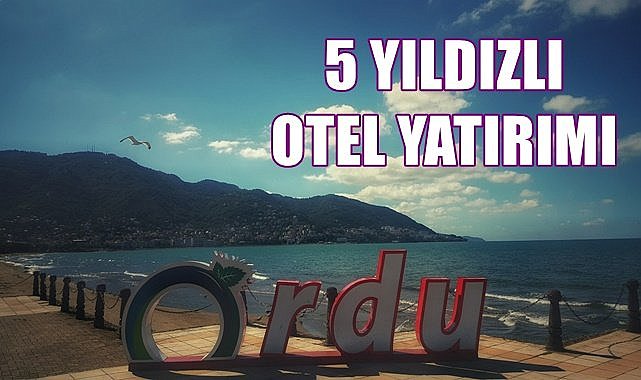 Ordu'ya ilk 5 yıldızlı tatil köyü