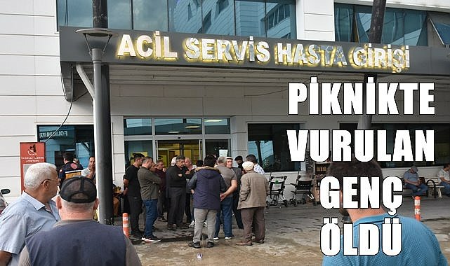Piknikte vurulan genç hayatını kaybetti