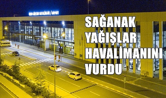 Sağanak yağmur Ordu Giresun Havalimanı'nda uçuşları vurdu