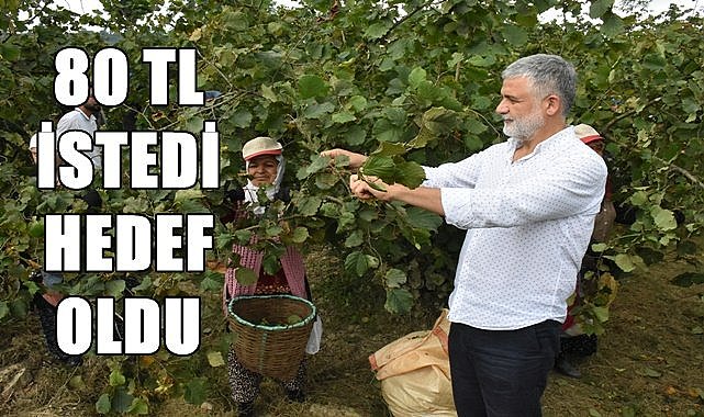 Fındık için "80 TL " dedi ortalık karıştı!