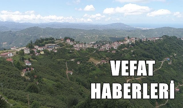 Ordu 22 Temmuz Cumartesi vefat haberleri